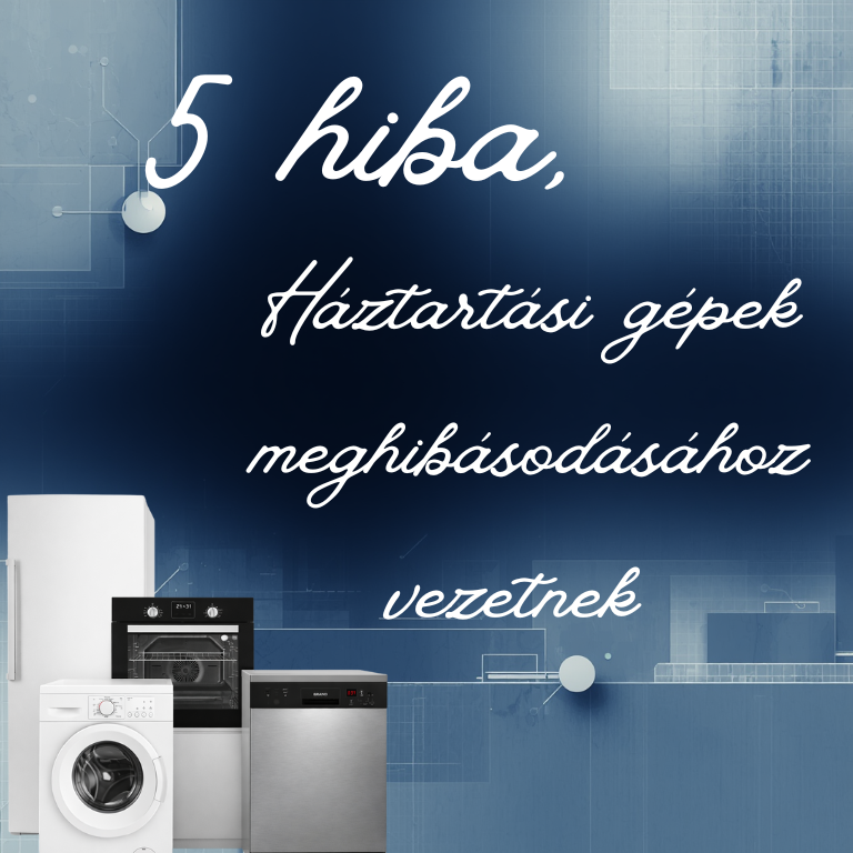 5 hiba, amelyek a háztartási gépek meghibásodásához vezetnek – a leggyakoribb okok szakértői szemmel